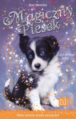 Magiczny Piesek Zabłocone Łapy - Sue Bentley [KSIĄŻKA]