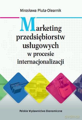 Marketing Przedsiębiorstw Usługowych W Procesie Internacjonalizacji - Mirosława Pluta-Olearnik [KSIĄŻKA]