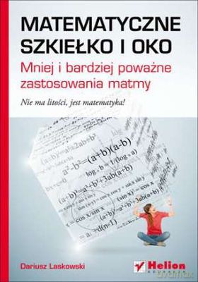 Matematyczne Szkiełko I Oko - Dariusz Laskowski [KSIĄŻKA]