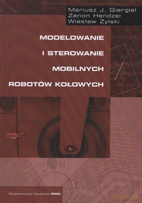 Modelowanie I Sterowanie Mobilnych Robotów [KSIĄŻKA]