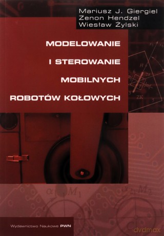Modelowanie I Sterowanie Mobilnych Robotów [KSIĄŻKA]