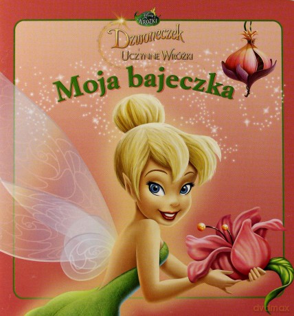 Moja Bajeczka Dzwoneczek I Uczynne Wróżki [KSIĄŻKA]