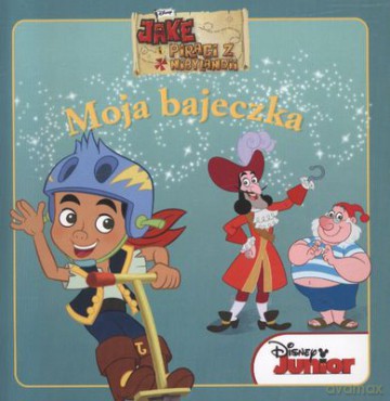 Moja Bajeczka Jake I Piraci Z Nibylandii Pirackie Pogo [KSIĄŻKA]