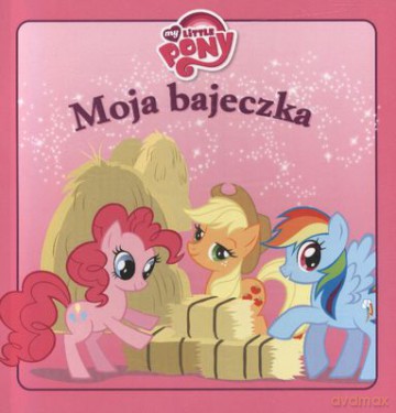 Moja Bajeczka My Little Pony [KSIĄŻKA]