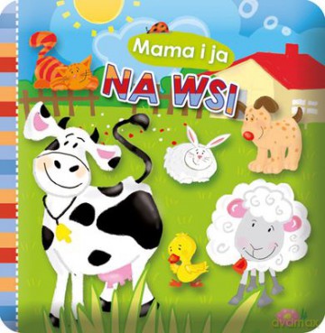 Na Wsi Mama I Ja Książeczka Kąpielowa - Wiktoria Międzybrodzka [KSIĄŻKA]