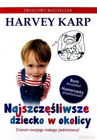 Najszczęśliwsze Dziecko W Okolicy - Harvey Karp [KSIĄŻKA]