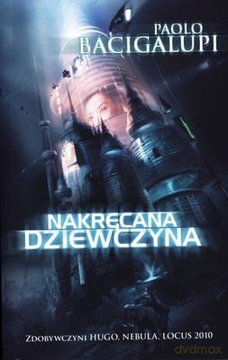 Nakręcana Dziewczyna - Paolo Bacigalupi [KSIĄŻKA]