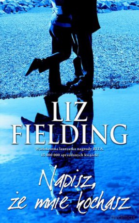 Napisz Że Mnie Kochasz - Liz Fielding [KSIĄŻKA]