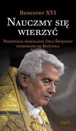 Nauczmy Się Wierzyć - Benedykt Xvi [KSIĄŻKA]