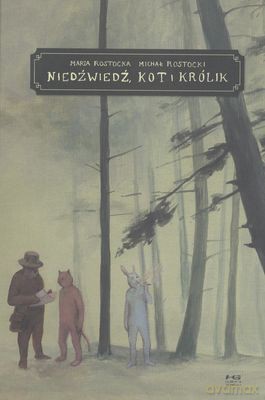 Niedźwiedź Kot I Królik (twarda) - Maria Rostocka, Michał Rostocki [KSIĄŻKA]