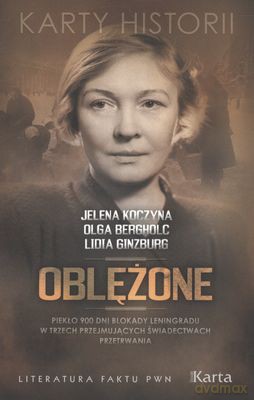 Oblężone Piekło 900 Dni Blokady Leningradu W Trzech Przejmujących Świadectwach Przetrwania - Jelena Koczyna, Olga Bergholc, Lidia Ginzburg [KSIĄŻKA]