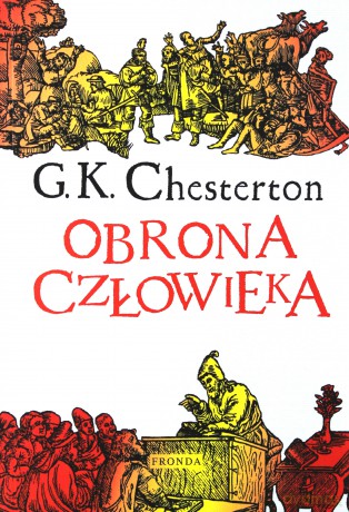 Obrona Człowieka Wyd.2013 - Gilbert Keith Chesterton [KSIĄŻKA]