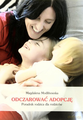 Odczarować Adopcję - Magdalena Modlibowska [KSIĄŻKA]
