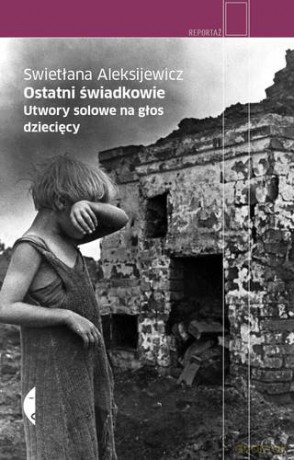 Ostatni Świadkowie (twarda) - Swietłana Aleksijewicz [KSIĄŻKA]