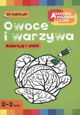 Owoce I Warzywa Koloruję I Wiem [KSIĄŻKA]