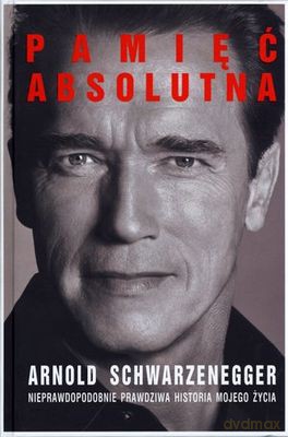 Pamięć Absolutna Nieprawdopodobnie Prawdziwa Historia Mojego Życia (twarda) - Arnold Scgwarzenegger [KSIĄŻKA]