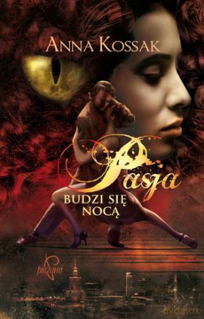 Pasja budzi się nocą - Anna Kossak [KSIĄŻKA]