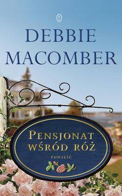 Pensjonat Wśród Róż - Debbie Macomber [KSIĄŻKA]