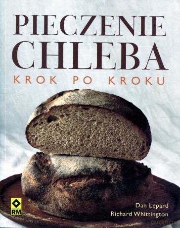 Pieczenie Chleba Krok Po Kroku [KSIĄŻKA]