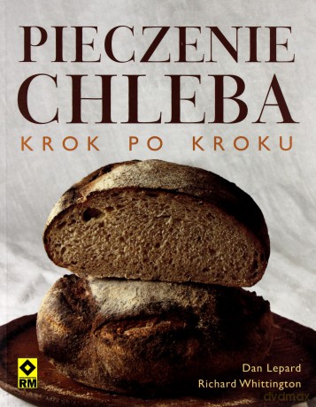 Pieczenie Chleba Krok Po Kroku [KSIĄŻKA]