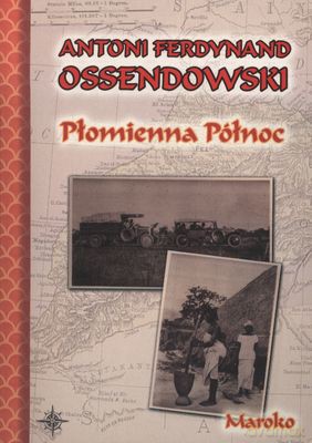 Płomienna Północ Maroko - Antoni Ferdynand Ossendowski [KSIĄŻKA]