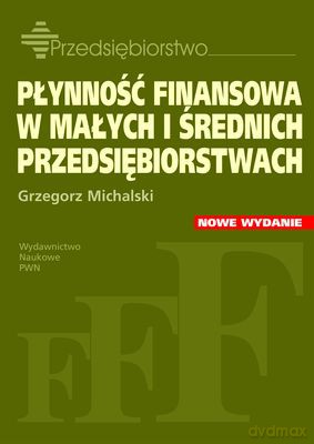 Płynność Finansowa W Małych I Średnich Przedsiębiorstwach Wyd 2013 - Michalski Grzegorz [KSIĄŻKA]