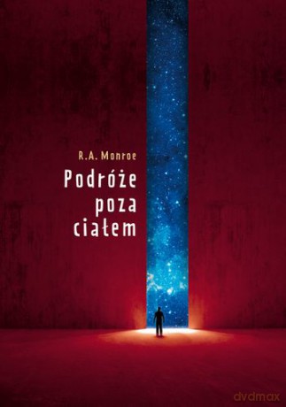 Podróże Poza Ciałem - Robert A. Monroe [KSIĄŻKA]