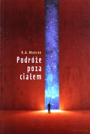 Podróże Poza Ciałem - Robert A. Monroe [KSIĄŻKA]