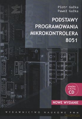 Podstawy Programowania Kotrolera 8051 + Cd - Piotr Gałka, Paweł Gałka [KSIĄŻKA]