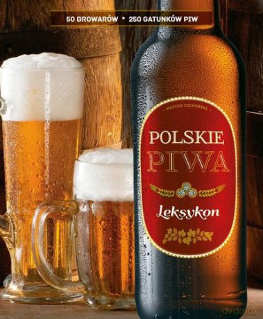 Polskie Piwa Leksykon (twarda) - Marcin Cichoński Piotr Wierzbowski [KSIĄŻKA]