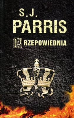 Przepowiednia (twarda) - S.J. Parris [KSIĄŻKA]