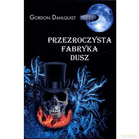 Przezroczysta Fabryka Dusz - Gordon Dahlquist [KSIĄŻKA]
