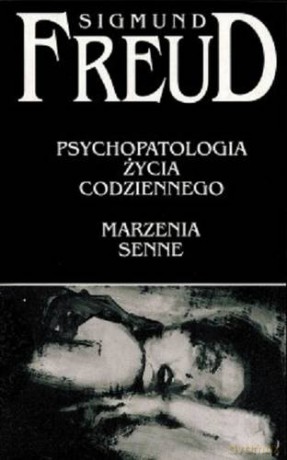 Psychopatologia Życia Codziennego Marzenia Senne - Sigmund Freud [KSIĄŻKA]