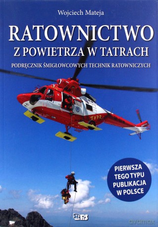 Ratownictwo Z Powietrza W Tatrach - Wojciech Mateja [KSIĄŻKA]