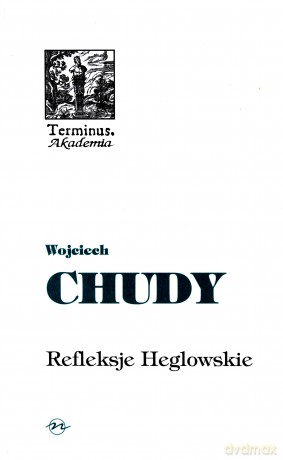 Refleksje Heglowskie (twarda) - Wojciech Chudy [KSIĄŻKA]