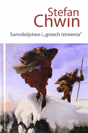 Samobójstwo I Grzech Istnienia (twarda) - Stefan Chwin [KSIĄŻKA]
