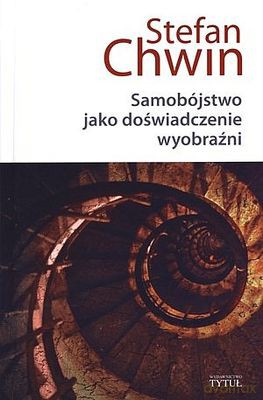 Samobójstwo Jako Doświadczenie Wyobraźni (twarda) - Stefan Chwin [KSIĄŻKA]