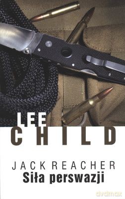 Siła Perswazji Jack Reacher - Lee Child [KSIĄŻKA]