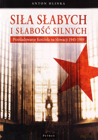Siła Słabych I Słabość Silnych - Hlinka Anton [KSIĄŻKA]