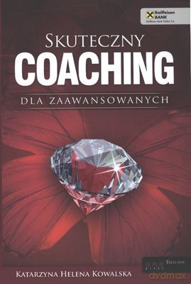 Skuteczny Coaching Dla Zaawansowanych - Katarzyna Helena Kowalska [KSIĄŻKA]