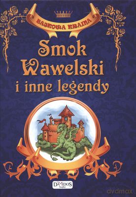 Smok Wawelski I Inne Legendy Bajkowa Kraina (twarda) [KSIĄŻKA]