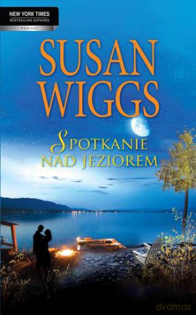 Spotkanie Nad Jeziorem - Susan Wiggs [KSIĄŻKA]