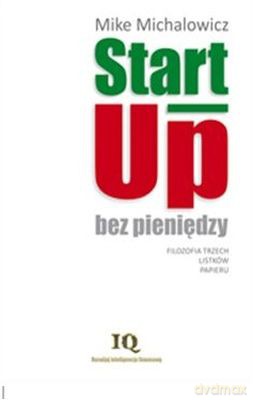 Start Up Bez Pieniędzy - Mike Michalowicz [KSIĄŻKA]