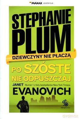 Stephanie Plum Po Szóste Nie Odpuszczaj - Janet Evanovich [KSIĄŻKA]