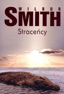 Straceńcy - Wilbur Smith [KSIĄŻKA]