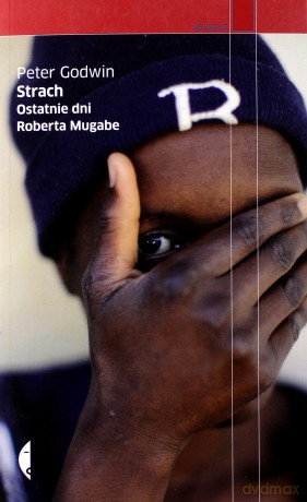 Strach Ostatnie Dni Roberta Mugabe - Peter Godwin [KSIĄŻKA]