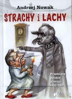Strachy I Lachy Przemiany Polskiej Pamięci (twarda) - Andrzej Nowak [KSIĄŻKA]