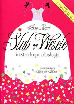 Ślub I Wesele Instrukcja Obsługi - Anna Lucci [KSIĄŻKA]