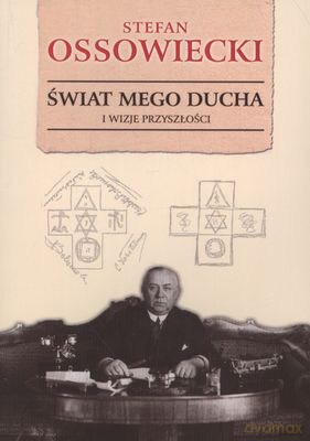 Świat Mego Ducha I Wizje Przyszłości - Stefan Ossowiecki [KSIĄŻKA]