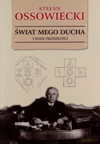 Świat Mego Ducha I Wizje Przyszłości - Stefan Ossowiecki [KSIĄŻKA]